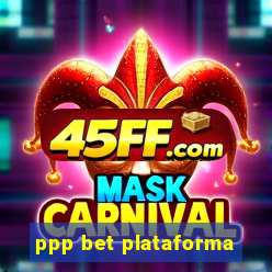 ppp bet plataforma